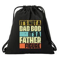 ItS Not A Dad Bod ItS A Father Figure Drawstring Bag