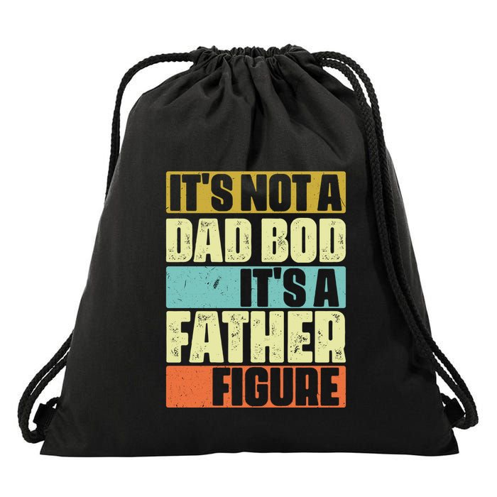 ItS Not A Dad Bod ItS A Father Figure Drawstring Bag