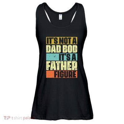ItS Not A Dad Bod ItS A Father Figure Ladies Essential Flowy Tank