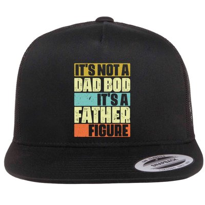 ItS Not A Dad Bod ItS A Father Figure Flatbill Hat