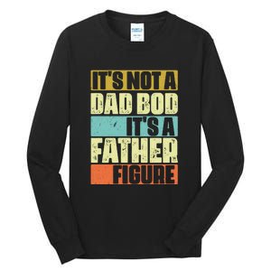 ItS Not A Dad Bod ItS A Father Figure Tall Long Sleeve T-Shirt