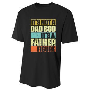 ItS Not A Dad Bod ItS A Father Figure Performance Sprint T-Shirt