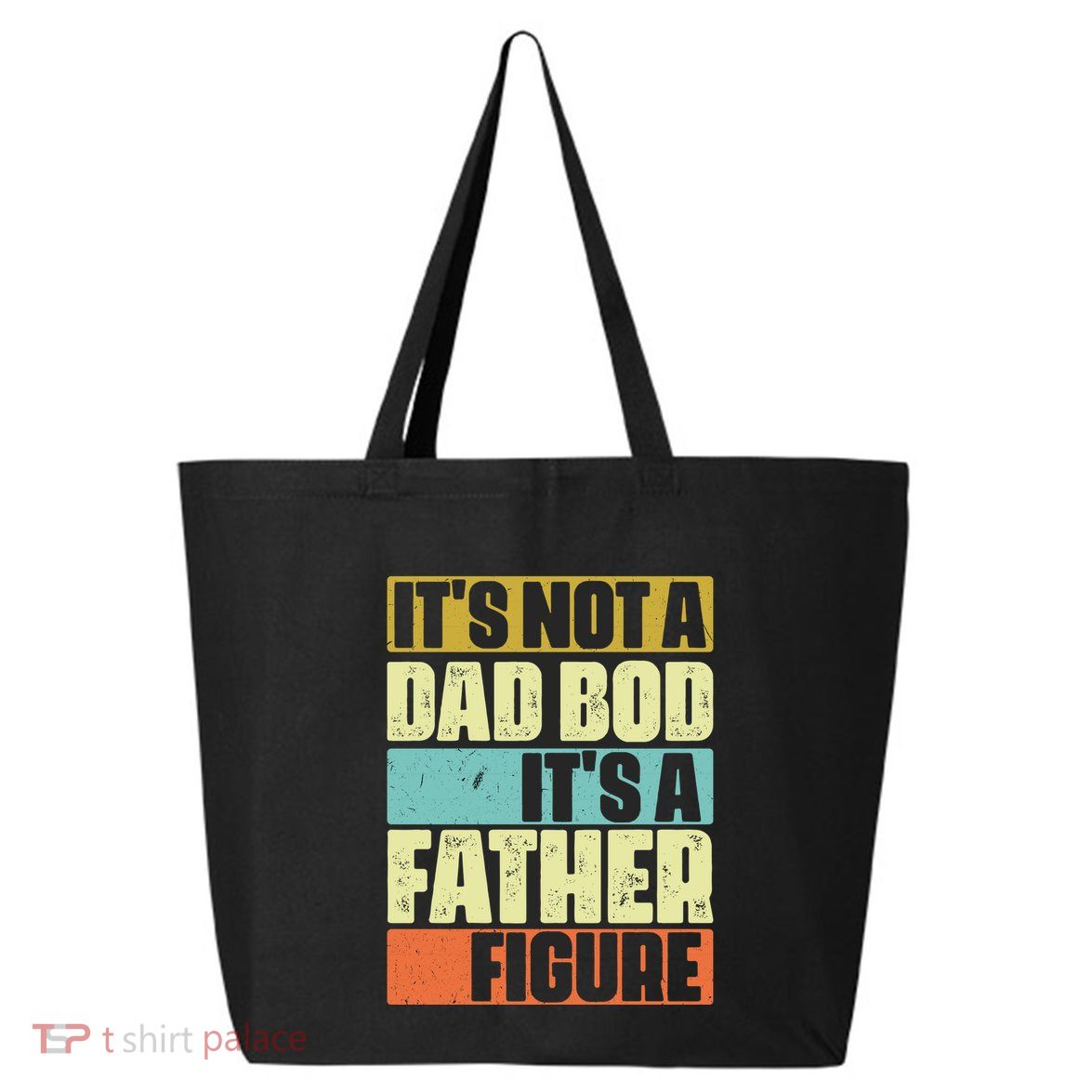 ItS Not A Dad Bod ItS A Father Figure 25L Jumbo Tote