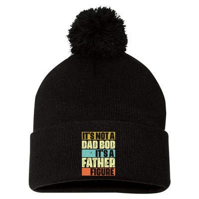 ItS Not A Dad Bod ItS A Father Figure Pom Pom 12in Knit Beanie