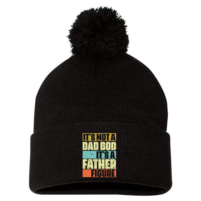 ItS Not A Dad Bod ItS A Father Figure Pom Pom 12in Knit Beanie