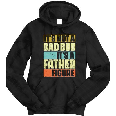 ItS Not A Dad Bod ItS A Father Figure Tie Dye Hoodie