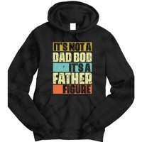 ItS Not A Dad Bod ItS A Father Figure Tie Dye Hoodie