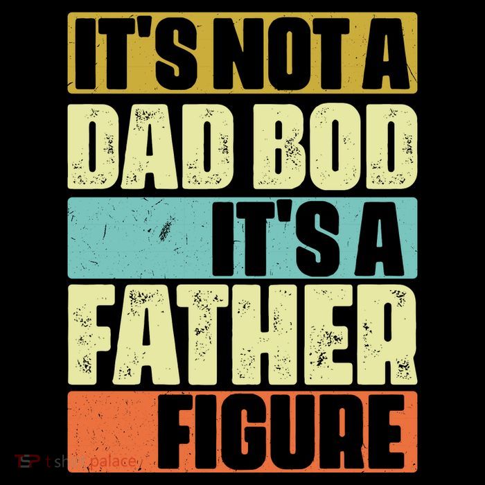 ItS Not A Dad Bod ItS A Father Figure Tie-Dye T-Shirt