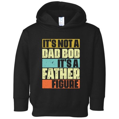 ItS Not A Dad Bod ItS A Father Figure Toddler Hoodie