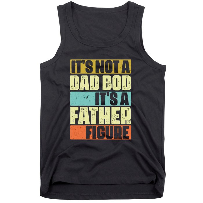 ItS Not A Dad Bod ItS A Father Figure Tank Top