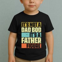ItS Not A Dad Bod ItS A Father Figure Toddler T-Shirt