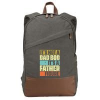 ItS Not A Dad Bod ItS A Father Figure Cotton Canvas Backpack