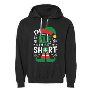 IM Not An Elf IM Just Short Merry Christmas Elf Xmas Funny Garment-Dyed Fleece Hoodie