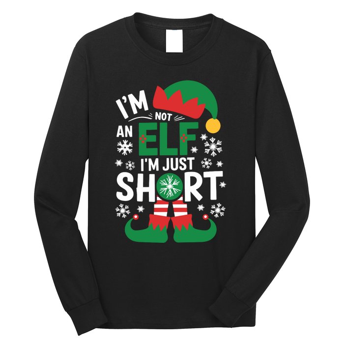 IM Not An Elf IM Just Short Merry Christmas Elf Xmas Funny Long Sleeve Shirt