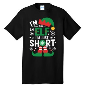 IM Not An Elf IM Just Short Merry Christmas Elf Xmas Funny Tall T-Shirt