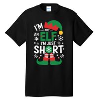 IM Not An Elf IM Just Short Merry Christmas Elf Xmas Funny Tall T-Shirt