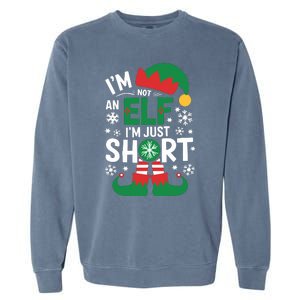 IM Not An Elf IM Just Short Merry Christmas Elf Xmas Funny Garment-Dyed Sweatshirt