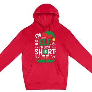 IM Not An Elf IM Just Short Merry Christmas Elf Xmas Funny Premium Pullover Hoodie