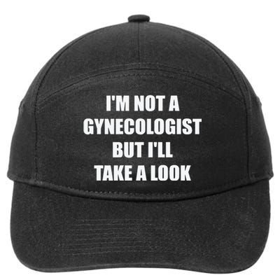 Im Not A Gynecologist But Ill Take A Look 7-Panel Snapback Hat