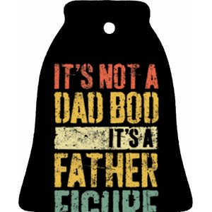 Its Not A Dad Bod Its A Father Figure Ceramic Bell Ornament