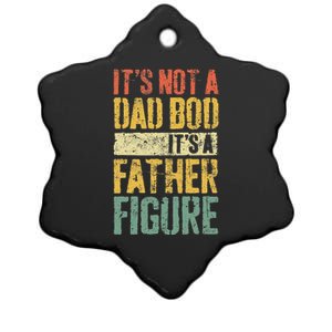 Its Not A Dad Bod Its A Father Figure Ceramic Star Ornament