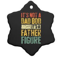 Its Not A Dad Bod Its A Father Figure Ceramic Star Ornament