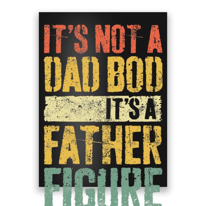 Its Not A Dad Bod Its A Father Figure Poster