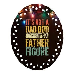 Its Not A Dad Bod Its A Father Figure Ceramic Oval Ornament