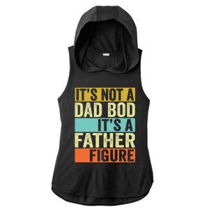 Its Not A Dad Bod Its A Father Figure Dad Bod For Dad Ladies PosiCharge Tri-Blend Wicking Draft Hoodie Tank