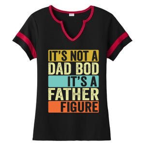 Its Not A Dad Bod Its A Father Figure Dad Bod For Dad Ladies Halftime Notch Neck Tee