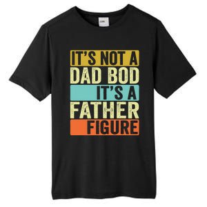 Its Not A Dad Bod Its A Father Figure Dad Bod For Dad Tall Fusion ChromaSoft Performance T-Shirt