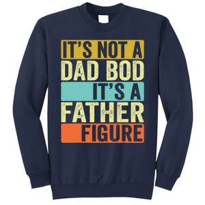 Its Not A Dad Bod Its A Father Figure Dad Bod For Dad Sweatshirt