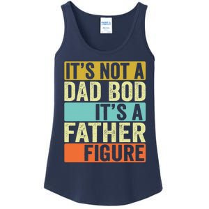 Its Not A Dad Bod Its A Father Figure Dad Bod For Dad Ladies Essential Tank