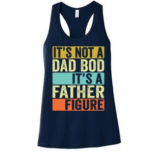 Its Not A Dad Bod Its A Father Figure Dad Bod For Dad Women's Racerback Tank