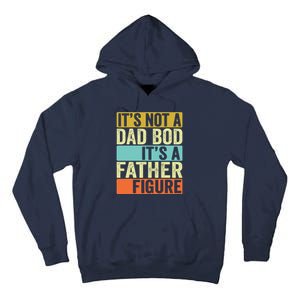 Its Not A Dad Bod Its A Father Figure Dad Bod For Dad Tall Hoodie