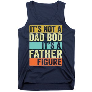 Its Not A Dad Bod Its A Father Figure Dad Bod For Dad Tank Top