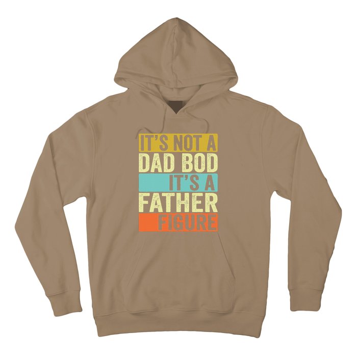 Its Not A Dad Bod Its A Father Figure Dad Bod For Dad Hoodie