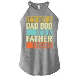 Its Not A Dad Bod Its A Father Figure Dad Bod For Dad Women's Perfect Tri Rocker Tank