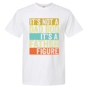 Its Not A Dad Bod Its A Father Figure Dad Bod For Dad Garment-Dyed Heavyweight T-Shirt