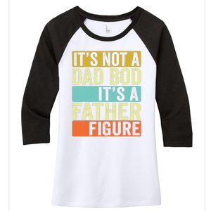 Its Not A Dad Bod Its A Father Figure Dad Bod For Dad Women's Tri-Blend 3/4-Sleeve Raglan Shirt