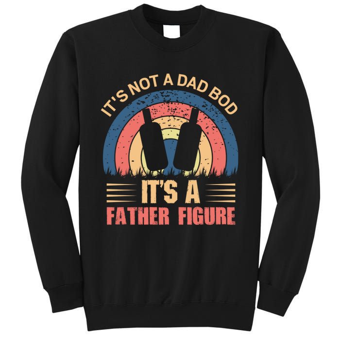 Its Not A Dad Bod Fathers Day T Sweatshirt