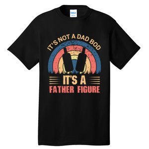 Its Not A Dad Bod Fathers Day T Tall T-Shirt