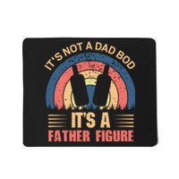 Its Not A Dad Bod Fathers Day T Mousepad