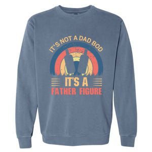 Its Not A Dad Bod Fathers Day T Garment-Dyed Sweatshirt