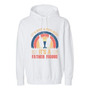 Its Not A Dad Bod Fathers Day T Garment-Dyed Fleece Hoodie