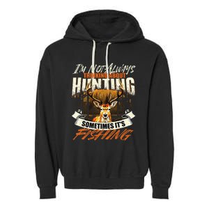 IM Not Always Thinking About Hunting Wildlife Deer Lover Garment-Dyed Fleece Hoodie