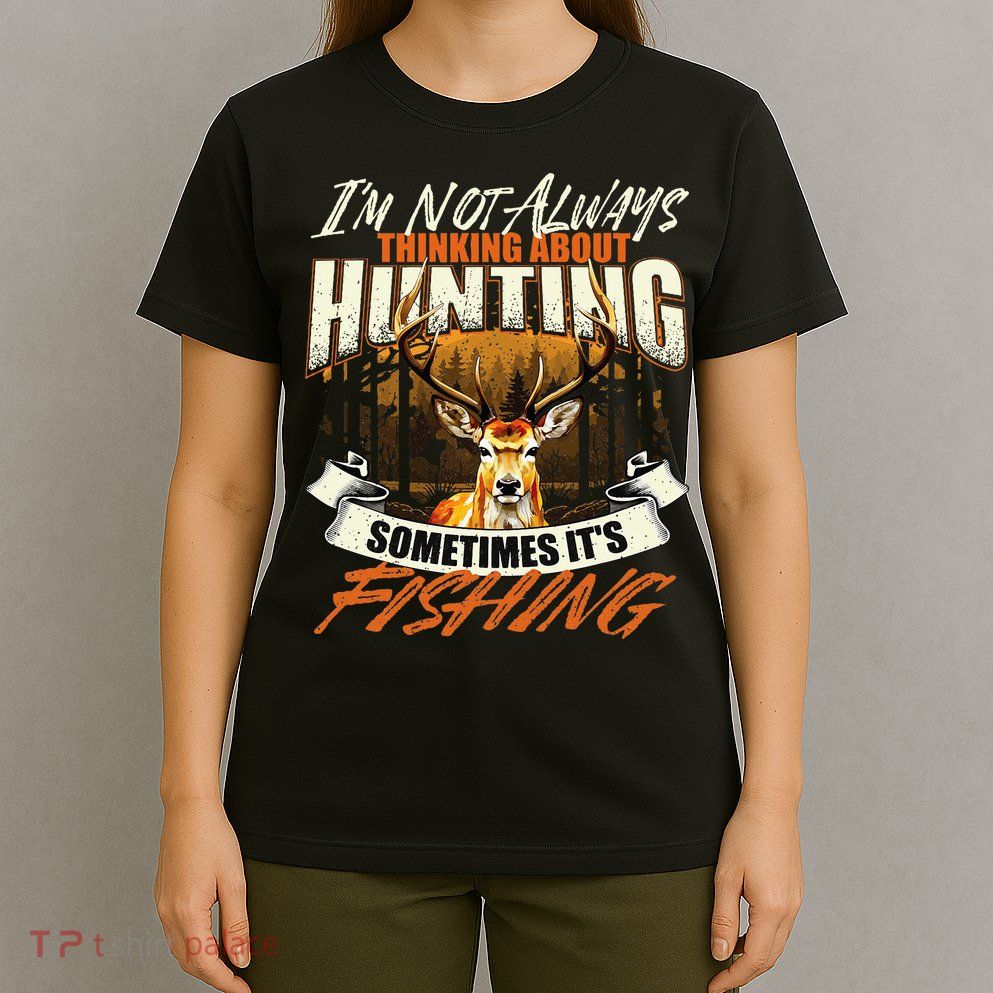 IM Not Always Thinking About Hunting Wildlife Deer Lover T-Shirt