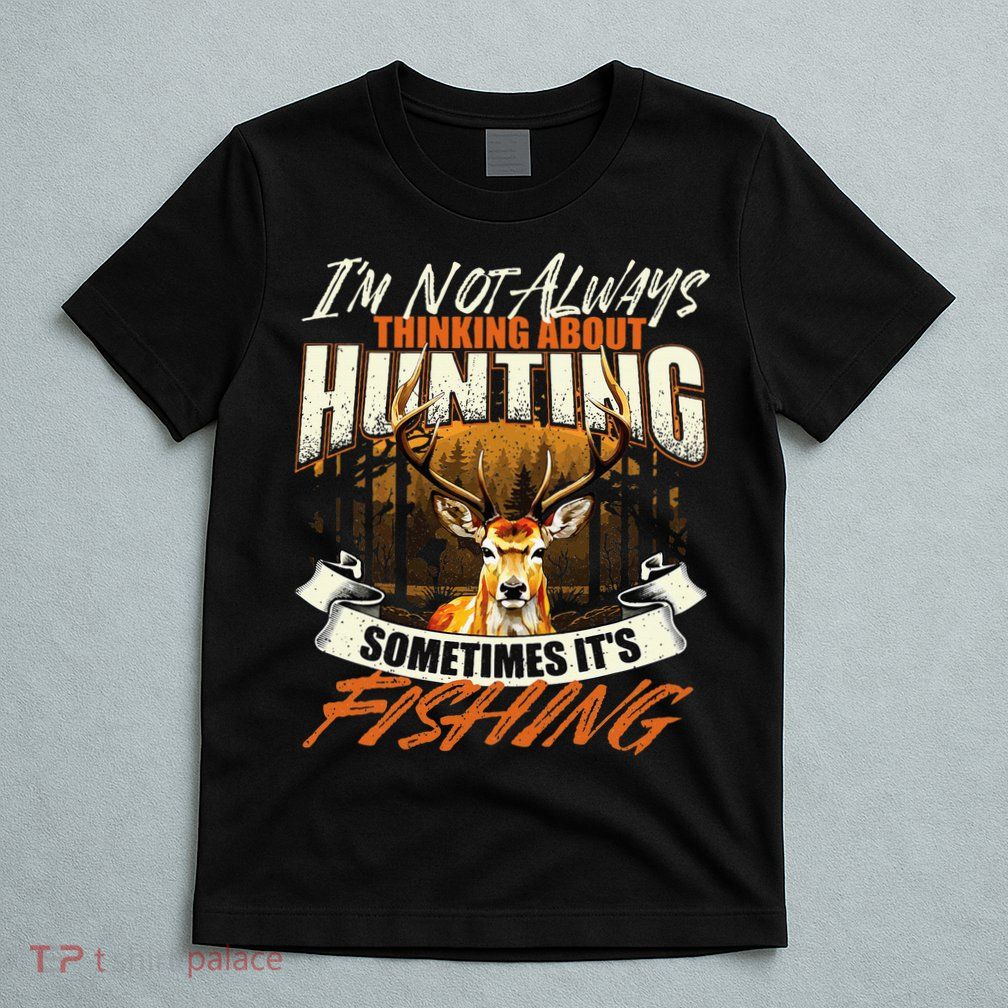 IM Not Always Thinking About Hunting Wildlife Deer Lover T-Shirt
