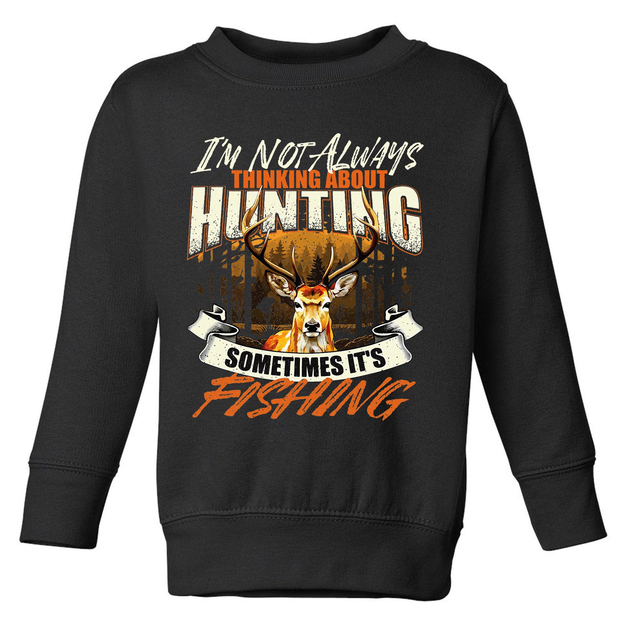 IM Not Always Thinking About Hunting Wildlife Deer Lover Toddler Sweatshirt