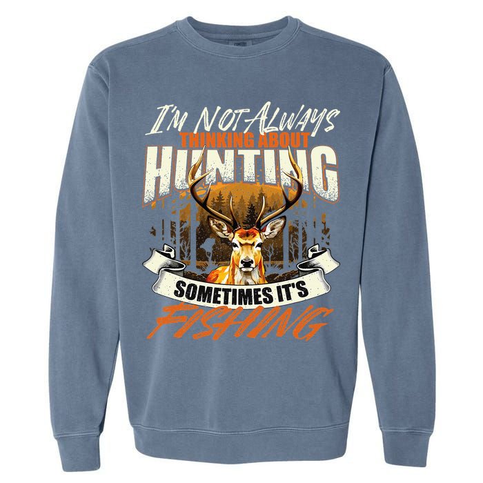 IM Not Always Thinking About Hunting Wildlife Deer Lover Garment-Dyed Sweatshirt